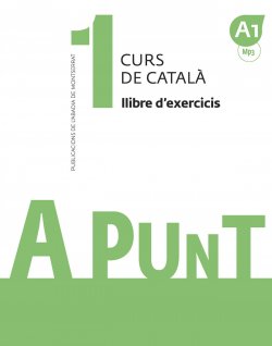 A PUNT 1. Curs de català. Llibre d'exercicis.