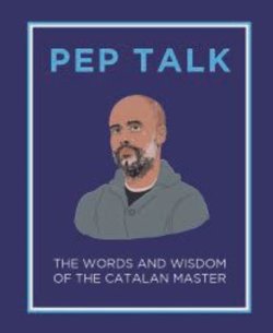 PEP TALKS. Paraules i reflexions del geni del futbol