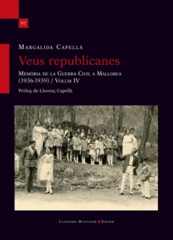 VEUS REPUBLICANES. memòria de la Guerra Civil a Mallorca (1936-1939) / Volum IV