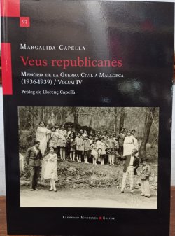 VEUS REPUBLICANES. Memòria de la Guerra Civil a Mallorca (936-1939). Volum IV