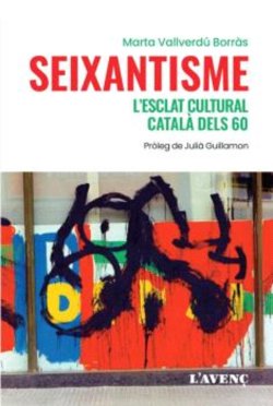 SEIXANTISME. L'esclat cultural català dels 60