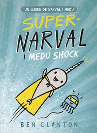 SUPER-NARVAL I MEDU SHOCK Un llibre de Narval i Medu, 2