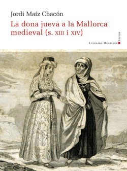 La dona jueva a la Mallorca medieval (s. XIII i XIV)