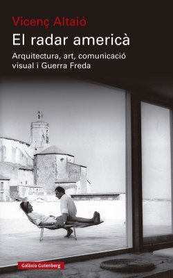 EL RADAR AMERICÀ. Arquitectura, art, comunicació visual i Guerra Freda