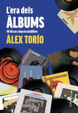 L'ERA DELS ÀLBUMS. 40 discos imprescindibles