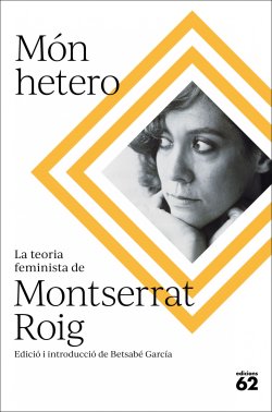 MÓN HETERO. La teoria feminista de Montserrat Roig