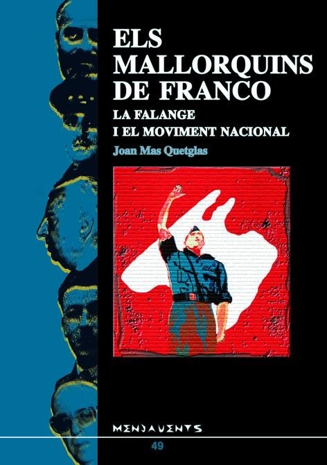 ELS MALLORQUINS DE FRANCO. LA FALANGE I EL MOVIMENT NACIONAL | 9788495694737 | MAS QUETGLAS, JOAN