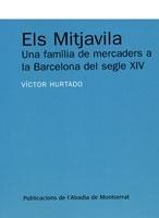 ELS MITJAVILA. UNA FAMÍLIA DE MERCADERS A LA BARCELONA DEL S | 9788484159452 | VÍCTOR HURTADO
