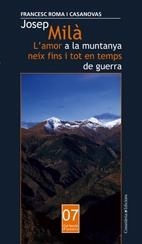 JOSEP MILÀ. L'AMOR A LA MUNTANYA NEIX FINS I TOT EN TEMPS DE | 9788497913348 | FRANCESC ROMA I CASANOVAS