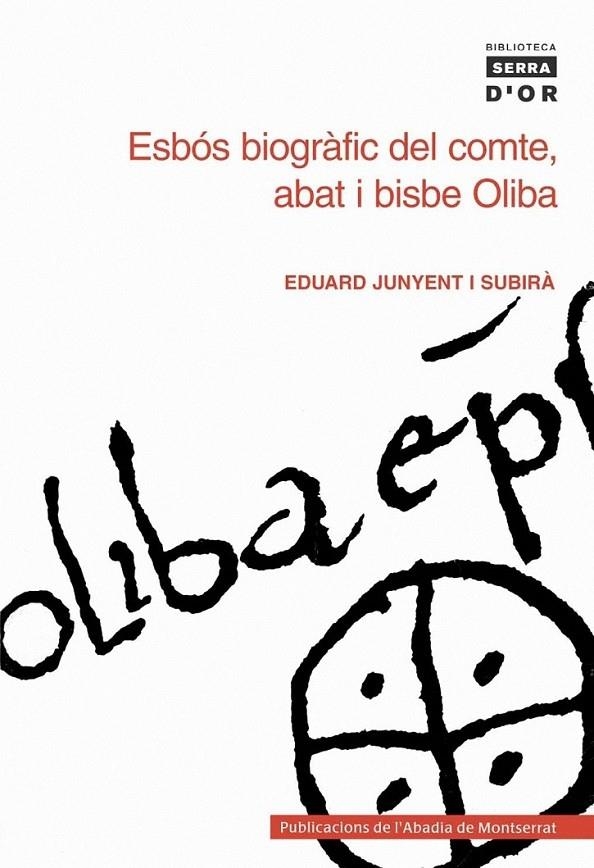 ESBÓS BIOGRÀFIC DEL COMTE, ABAT I BISBE OLIBA | 9788484150886 | EDUARD JUNYENT I SUBIRÀ