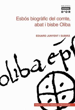 ESBÓS BIOGRÀFIC DEL COMTE, ABAT I BISBE OLIBA | 9788484150886 | EDUARD JUNYENT I SUBIRÀ