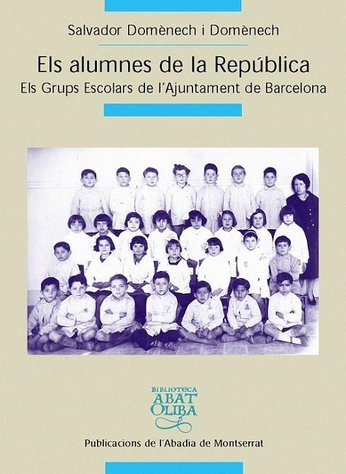 ELS ALUMNES DE LA REPÚBLICA. ELS GRUPS ESCOLARS DE L AJUNTAM | 9788484157908 | SALVADOR DOMÈNECH I DOMÈNECH