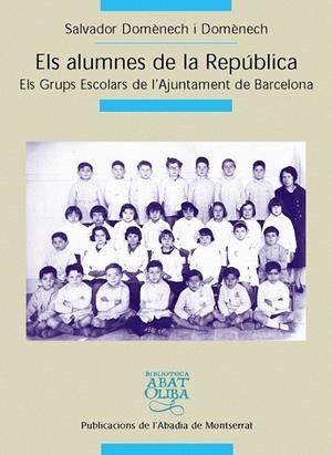 ELS ALUMNES DE LA REPÚBLICA. ELS GRUPS ESCOLARS DE L AJUNTAM | 9788484157908 | SALVADOR DOMÈNECH I DOMÈNECH