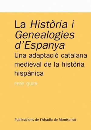 LA HISTORIA I GENEALOGIES D'ESPANYA : UNA ADAPTACIO CATALANA | 9788484152460 | PERE QUER