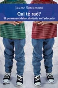 QUI TÉ RAÓ? EL PERMANENT DEBAT DIALÈCTIC EN L'EDUCACIÓ | 9788497914109 | JAUME SARRAMONA