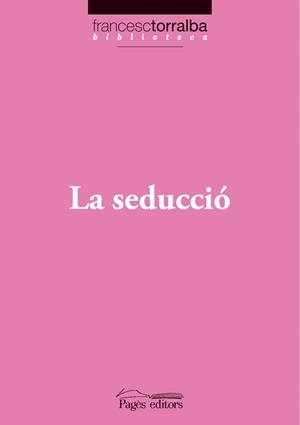 LA SEDUCCIÓ | 9788497797269 | FRANCESC TORRALBA