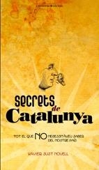 SECRETS DE CATALUNYA. TOT EL QUE NO NECESSITÀVEU SABER DEL N | 9788497914574 | XAVIER SUST NOVELL