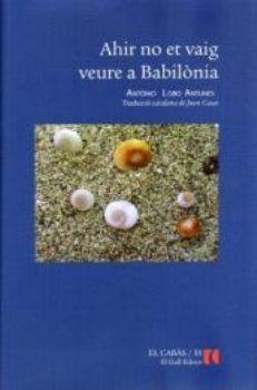 AHIR NO ET VAIG VEURE A BABILÒNIA | 9788492574018 | ANTÓNIO LOBO ANTUNES