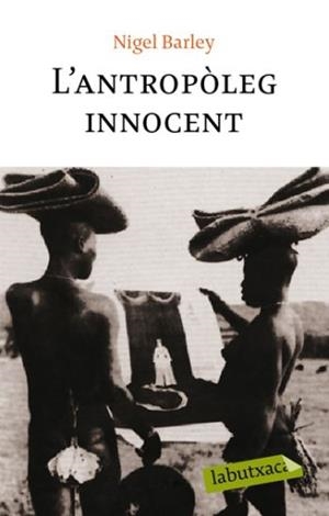 L'ANTROPÒLEG INNOCENT | 9788492549078 | NIGEL BARLEY