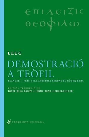 DEMOSTRACIO A TEOFIL. EVANGELI I FETS DELS APOSTOLS SEGONS E | 9788492416172 | JOSEP RIUS-CAMPS / JENNY READ-HEIMERDINGER (EDS.)