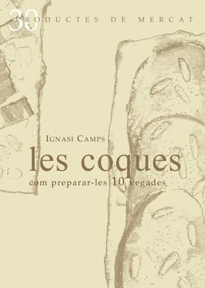LES COQUES. COM PREPARAR-LES 10 VEGADES | 9788492607075 | IGNASI CAMPS