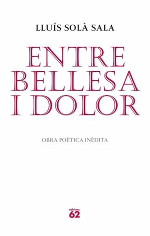 ENTRE BELLESA I DOLOR. OBRA POETICA INEDITA | 9788429765052 | LLUIS SOLA