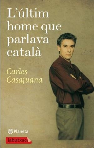 L'ULTIM HOME QUE PARLAVA CATALA | 9788499301150 | CARLES CASAJUANA