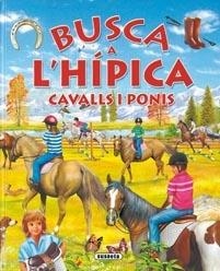 BUSCA A L'HIPICA CAVALLS I PONIS | 9788467702903