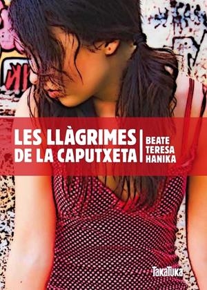 LES LLAGRIMES DE LA CAPUTXETA | 9788492696550 | BEATE TERESA HANIKA