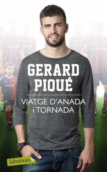 VIATGE D'ANADA I TORNADA | 9788499303291 | GERARD PIQUE