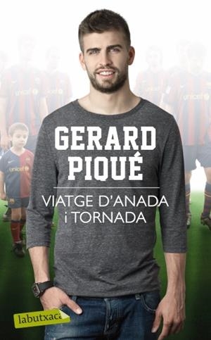 VIATGE D'ANADA I TORNADA | 9788499303291 | GERARD PIQUE