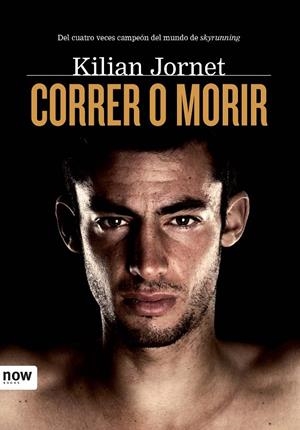 CORRER O MORIR | 9788493786984 | KILIAN JORNET