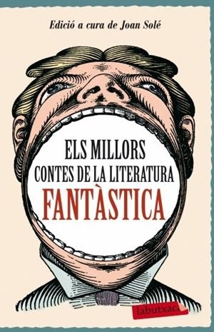 ELS MILLORS CONTES DE LA LITERATURA FANTASTICA | 9788499303505 | EDICIO A CURA DE JOAN SOLE