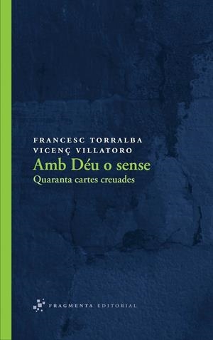 AMB DEU O SENSE. QUARANTA CARTES CREUADES | 9788492416547 | FRANCESC TORRALBA / VICENÇ VILLATORO