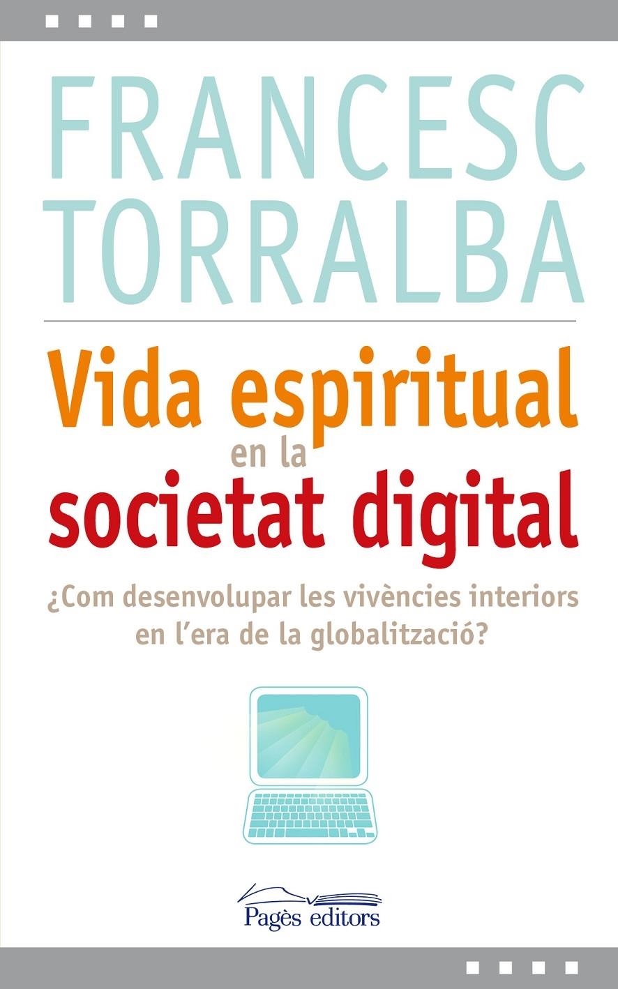 VIDA ESPIRITUAL EN LA SOCIETAT DIGITAL | 9788499751993 | FRANCESC TORRALBA