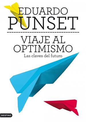 VIAJE AL OPTIMISMO. LAS CLAVES DEL FUTURO | 9788423345663 | EDUARDO PUNSET