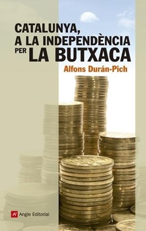 CATALUNYA A LA INDEPENDENCIA PER LA BUTXACA | 9788415307204 | ALFONS DURAN PICH