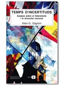 TEMPS D'INCERTITUDS : ASSAJOS SOBRE EL FEDERALISME I LA DIVE | 9788492542703 | GAGNON, ALAIN