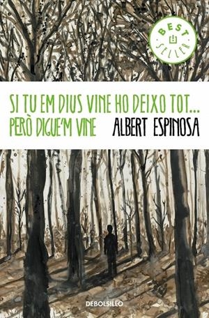 SI TU EM DIUS VINE HO DEIXO TOT...PERO DIGUE'M VINE | 9788499894379 | ALBERT ESPINOSA