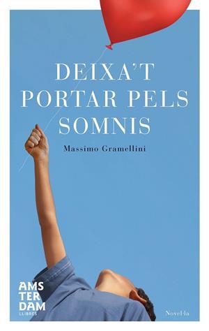 DEIXA'T PORTAR PELS SOMNIS | 9788492941834 | MASSIMO GRAMELLINI