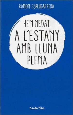 HEM NEDAT A L'ESTANY AMB LLUNA PLENA | 9788499320052 | RAIMON ESPLUGAFREDA