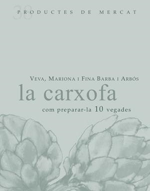 LA CARXOFA. COM PREPARAR-LA 10 VEGADES | 9788492607853 | VEVA / MARIONA / FINA BARBA ALBOS