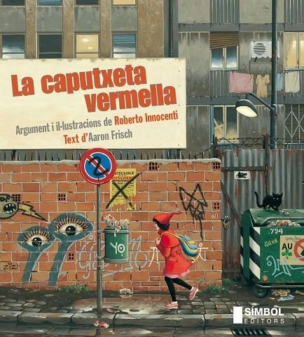 LA CAPUTXETA VERMELLA | 9788415315131 | ROBERTO INNOCENTI / AARON FRISCH