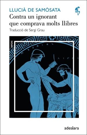 CONTRA UN IGNORANT QUE COMPRAVA MOLTS LLIBRES | 9788492405633 | LLUCIA DE SAMOSATA
