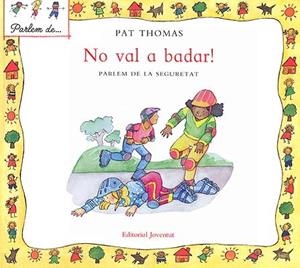 NO VAL A BADAR! PARLEM DE LA SEGURETAT | 9788426136503 | PAT THOMAS