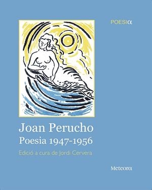 JOAN PERUCHO POESIA 1947-1956 | 9788492874743 | EDICIO A CURA DE JORDI CERVERA