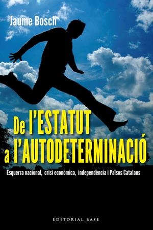 DE L'ESTATUT A L'AUTODETERMINACIO | 9788415711308 | JAUME BOSCH
