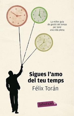 SIGUES L'AMO DEL TEU TEMPS | 9788499307084 | FELIX TORAN