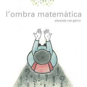 L'OMBRA MATEMATICA | 9788494179136 | ELISENDA RUE GORRIZ