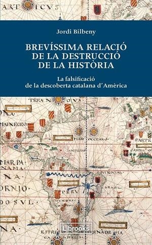 BREVISIMA RELACIO DE LA DESTRUCCIO DE LA HISTORIA | 9788494183515 | JORDI BILBENY